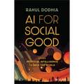 AI for Social Good: Using Artificial Intelligence to Save the World