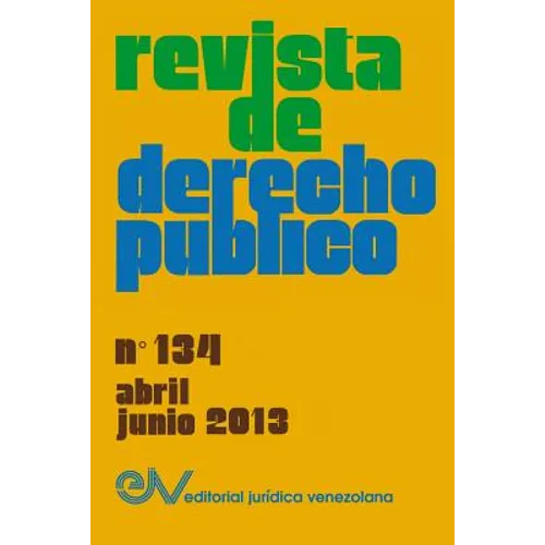 REVISTA DE DERECHO PÚBLICO (Venezuela), No. 134, Abril-Junio 2013