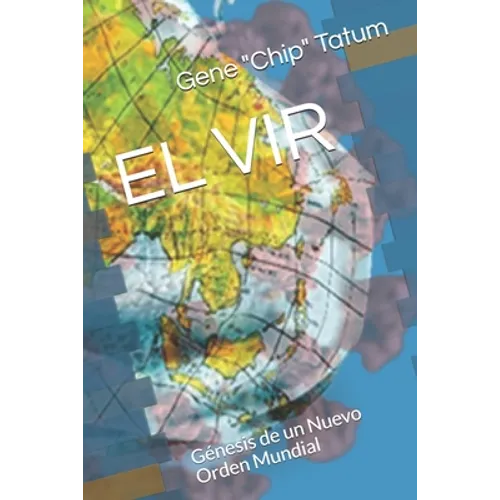 El Vir: Génesis de un Nuevo Orden Mundial