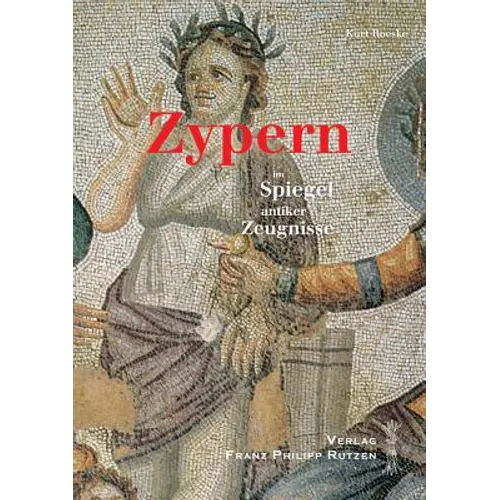 Zypern Im Spiegel Antiker Zeugnisse: Ein Kulturhistorischer Reisebegleiter