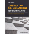 Construction Risk Management Decision Making: Understanding Current Practices