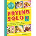 Frying Solo: 65 Quick and Healthy Air Fryer Recipes for One