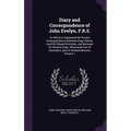 Diary and Correspondence of John Evelyn, F.R.S.: To Which Is Subjoined the Private Correspondence Between King Charles I and Sir Edward Nicholas, and