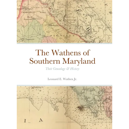 The Wathens of Southern Maryland: Their Genealogy & History