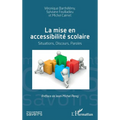 La mise en accessibilité scolaire: Situations, Discours, Paroles