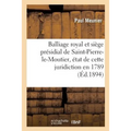 Balliage Royal Et Siège Présidial de Saint-Pierre-Le-Moutier, État de Cette Juridiction En 1789