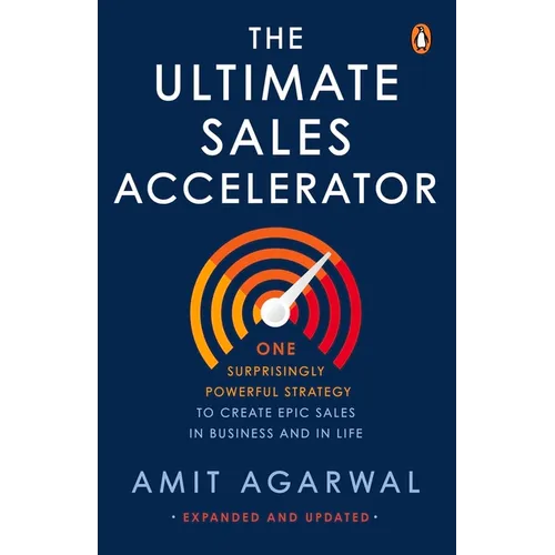 Ultimate Sales Accelerator: One Surprisingly Powerful Strategy to Create Epic Sales in Business and in Life