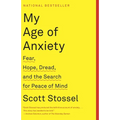 My Age of Anxiety: Fear, Hope, Dread, and the Search for Peace of Mind