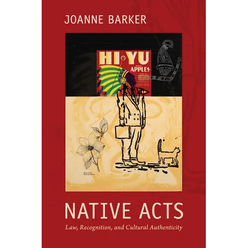 Native Acts: Law, Recognition, and Cultural Authenticity