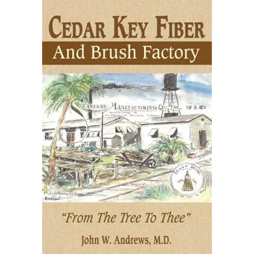 Cedar Key Fiber and Brush Factory: From the Tree to Thee