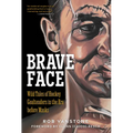Brave Face: Wild Tales of Hockey Goaltenders in the Era Before Masks