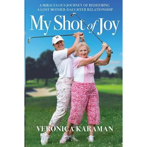 My Shot of Joy: A Miraculous Journey of Redeeming a Lost Mother-Daughter Relationship