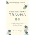 Understanding Trauma: A Biblical Introduction for Church Care