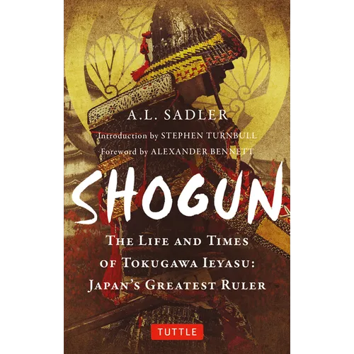 Shogun: The Life and Times of Tokugawa Ieyasu: Japan's Greatest Ruler