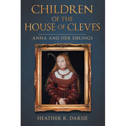 Children of the House of Cleves: Anna and Her Siblings