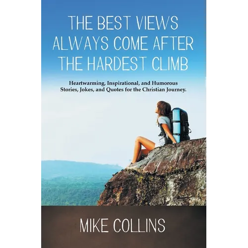 The Best Views Always Come After the Hardest Climb