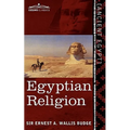 Egyptian Religion: Egyptian Ideas of the Future Life