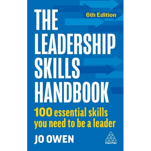 The Leadership Skills Handbook: 100 Essential Skills You Need to Be a Leader