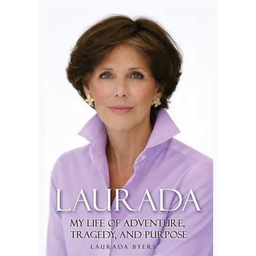 Laurada: My Life of Adventure, Tragedy, and Purpose