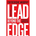 Lead Beyond the Edge: The Bold Path to Extraordinary Results