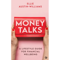 Money Talks: A Lifestyle Guide for Financial Wellbeing