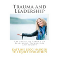 Trauma and Leadership: The Impact of Trauma on Leadership, Technology and Society