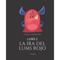 LUMS 2 - La ira del Lums Rojo: Cuentos infantiles para potenciar la autoestima de los niños - Con letra imprenta para aprender a leer. De 4 a 8 años