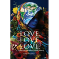 Love. Love. Love. a collection of mindfulness poetry: To love is to be kind