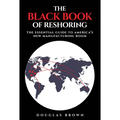 The Black Book of Reshoring: The Essential Guide to America's New Manufacturing Boom