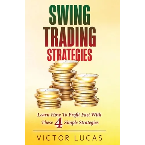 Swing Trading Strategies: Learn How to Profit Fast With These 4 Simple Strategies