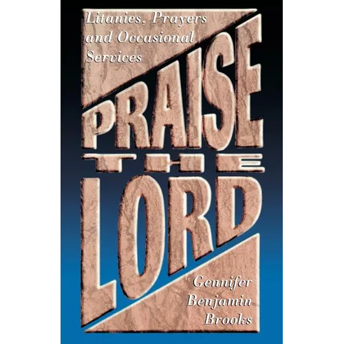 Praise The Lord: Litanies, Prayers And Occasional Services