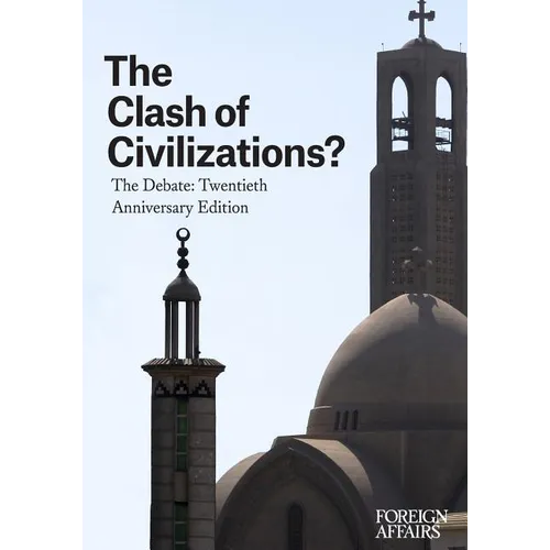The Clash of Civilizations?: The Debate: Twentieth Anniversary Edition