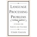 Language Processing Problems: A Guide for Parents and Teachers