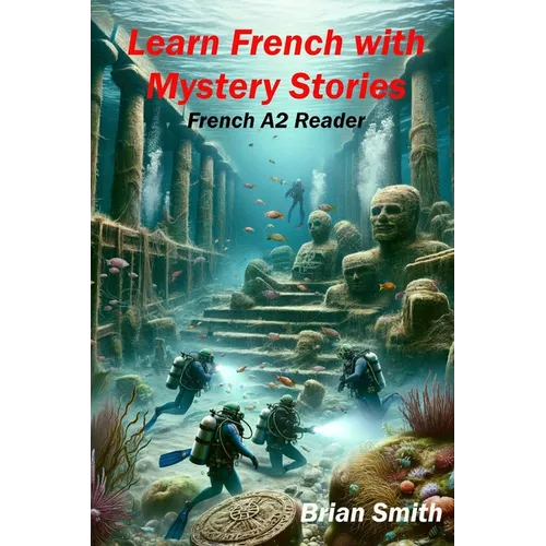 Learn French with Mystery Stories: French A2 Reader