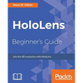 HoloLens Beginner's Guide: Join the AR revolution with HoloLens