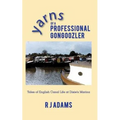 Yarns of a Professional Gongoozler: Tales of English Canal Life at Dixie's Marina