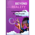 Beyond Reality: A Journey into the World of Lucid Dreams