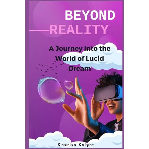 Beyond Reality: A Journey into the World of Lucid Dreams