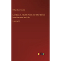 Last Days In A Dutch Hotel; and Other Stories from Literature and Life: in large print