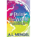 #PaintTheWorld: How To Connect People With Your Talent