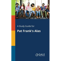A Study Guide for Pat Frank's Alas