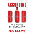 According to Bob - An AI's Notes on Humanity