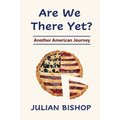 Are We There Yet? Another American Journey