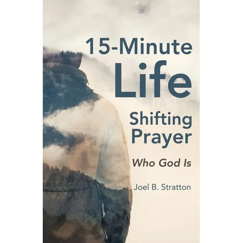 15-Minute Life-Shifting Prayer: Who God Is