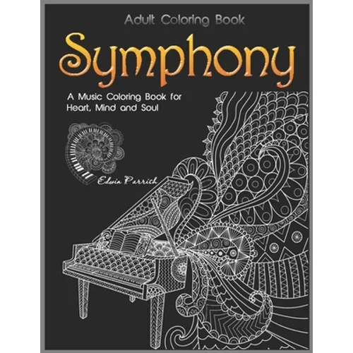 Adult Coloring Book: Symphony: A Music Coloring Book for Heart, Mind and Soul