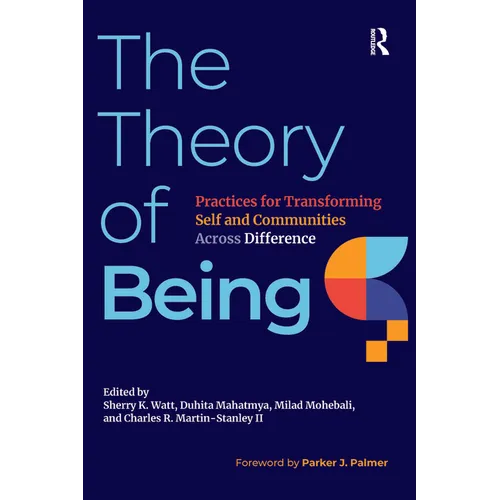 The Theory of Being: Practices for Transforming Self and Communities Across Difference