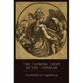 Mechthild of Magdeburg: The Flowing Light of The Godhead: The Revelations of Mechthild of Magdeburg
