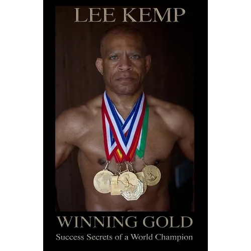 Winning Gold: Success Secrets of a World Champion
