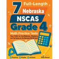 7 Full-Length Nebraska NSCAS Growth Grade 4 Math Practice Tests: Your Path to Confidence, Mastery, and Top Scores on the Nebraska NSCAS Growth Exam