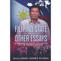 The Filipino State And Other Essays: Is Rodrigo Duterte the Savior of the Filipino People?